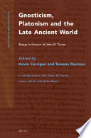 Gnosticism, Platonism and the late ancient world : essays in honour of John D. Turner /