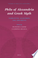 Philo of Alexandria and Greek myth : narratives, allegories, and arguments /