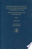 Interpreting Avicenna: Science and Philosophy in Medieval Islam : Proceedings of the Second Conference of the Avicenna Study Group /