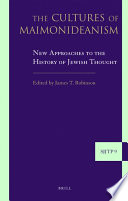 The cultures of Maimonideanism  : new approaches to the history of Jewish thought /