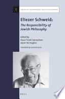 Eliezer Schweid : the responsibility of Jewish philosophy /
