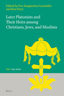 Later Platonists and their Heirs among Christians, Jews, and Muslims /