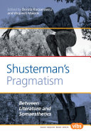 Shusterman's pragmatism : between literature and somaesthetics /