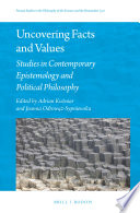 Uncovering facts and values : studies in contemporary epistemology and political philosophy /