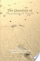 The question of theological truth : philosophical and interreligious perspectives /
