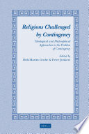 Religions challenged by contingency  : theological and philosophical approaches to the problem of contingency /