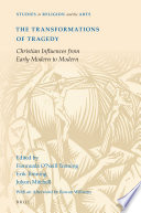 The Transformations of Tragedy : a Christian Influences from Early Modern to Modern /