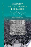 Religion and Academia Reframed: Connecting Religion, Science, and Society in the Long Sixties /