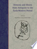 Demons and illness from antiquity to the early-modern period /