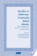 Sacrifice in modernity : community, ritual, identity from nationalism and nonviolence to health care and Harry Potter /
