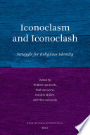 Iconoclasm and iconoclash  : struggle for religious identity /