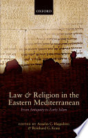 Law and religion in the Eastern Mediterranean : from antiquity to early Islam /