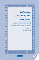 Orthodoxy, liberalism, and adaptation : essays on ways of worldmaking in times of change from biblical, historical, and systematic perspectives /