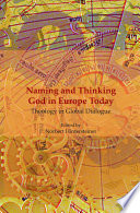 Naming and thinking God in Europe today : theology in global dialogue /