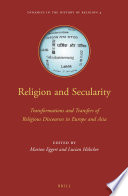 Religion and secularity : transformations and transfers of religious discourses in Europe and Asia /