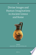 Divine images and human imaginations in Ancient Greece and Rome /
