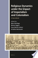 Religious dynamics under the impact of imperialism and colonialism : a sourcebook /