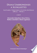 Diana Umbronensis a Scoglietto : santuario, territorio e cultura material (200a.C.-550d.C.) /