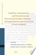 Tradition, transmission, and transformation from Second Temple literature through Judaism and Christianity in late antiquity : proceedings of the Thirteenth International Symposium of the Orion Center for the Study of the Dead Sea Scrolls and Associated Literature, jointly sponsored by the Hebrew University Center for the Study of Christianity, 22-24 February, 2011 /