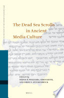 The Dead Sea Scrolls in Ancient Media Culture /