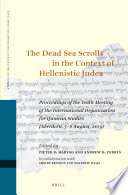 The Dead Sea Scrolls in the Context of Hellenistic Judea : Proceedings of the Tenth Meeting of the International Organization for Qumran Studies (Aberdeen, 5-8 August, 2019) /