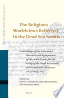 The religious worldviews reflected in the Dead Sea Scrolls : proceedings of the Fourteenth International Symposium of the Orion Center for the Study of the Dead Sea Scrolls and Associated Literature, 28-30 May, 2013 /