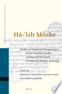 ha-Ish Moshe : studies in scriptural interpretation in the Dead Sea Scrolls and related literature in honor of Moshe J. Bernstein /