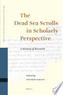 The Dead Sea scrolls in scholarly perspective : a history of its research /