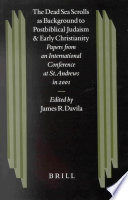 The Dead Sea scrolls as background to postbiblical Judaism and early Christianity : papers from an international conference at St. Andrews in 2001 /
