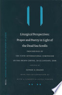 Liturgical perspectives : prayer and poetry in light of the Dead Sea scrolls : proceedings of the Fifth International Symposium of the Orion Center for the Study of the Dead Sea Scrolls and Associated Literature, 19-23, January, 2000 /