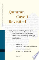 Qumran Cave 1 revisited : texts from Cave 1 sixty years after their discovery : proceedings of the Sixth Meeting of the IOQS in Ljubljana /