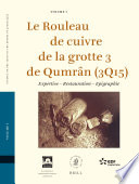 Le rouleau de cuivre de la grotte 3 de Qumrân (3Q15) : expertise, restauration, epigraphie /