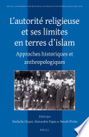 L'autorite religieuse et ses limites en terres d'islam : approches historiques et anthropologiques /