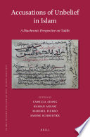Accusations of unbelief in Islam : a diachronic perspective on takfir /