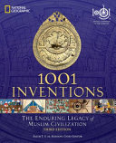 1001 Inventions : the enduring legacy of Muslim civilization /