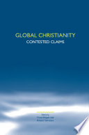 Global Christianity : contested claims /