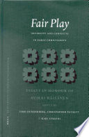 Fair play : diversity and conflicts in early Christianity : essays in honour of Heikki Räisänen /