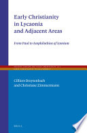 Early Christianity in Lycaonia and adjacent areas : from Paul to Amphilochius of Iconium /