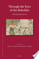 Through the eyes of the beholder : the Holy Land, 1517-1713 /