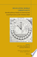 Relocating world Christianity : interdisciplinary studies in universal and local expressions of the Christian faith /