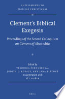 Clement's biblical exegesis : proceedings of the Second Colloquium on Clement Of Alexandria (Olomouc, May 29-31, 2014) /