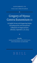 Gregory of Nyssa, Contra Eunomium II : an English version with supporting studies : proceedings of the 10th International Colloquium on Gregory of Nyssa (Olomouc, September 15-18, 2004) /