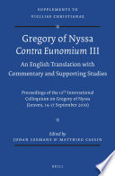 Gregory of Nyssa : Contra Eunomium III : an English translation with commentary and supporting studies : proceedings of the 12th International Colloquium On Gregory Of Nyssa (Leuven, 14-17 September 2010) /