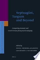 Septuagint, targum and beyond : comparing Aramaic and Greek versions from Jewish antiquity /