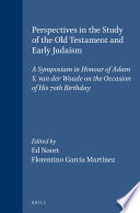 Perspectives in the study of the Old Testament and early Judiasm : a symposium in honour of Adams S. van der Woude on the occasion of his 70th birthday /