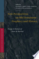 New perspectives on Old Testament prophecy and history : essays in honour of Hans M. Barstad /