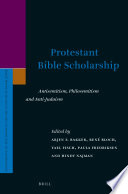 Protestant Bible Scholarship: Antisemitism, Philosemitism and Anti-Judaism /