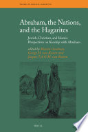 Abraham, the nations, and the Hagarite s Jewish, Christian, and Islamic perspectives on kinship with Abraham /
