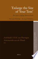 "Enlarge the site of your tent" :the city as unifying theme in Isaiah : the Isaiah Workshop = De Jesaja Werkplaats /
