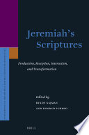 Jeremiah's scriptures : production, reception, interaction, and transformation /
